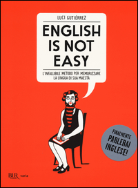 English_Is_Not_Easyl`infallibile_Metodo_Per_Memorizzare_La_Lingua_Di_Sua_Maesta`_-Gutie`rrez_Luci